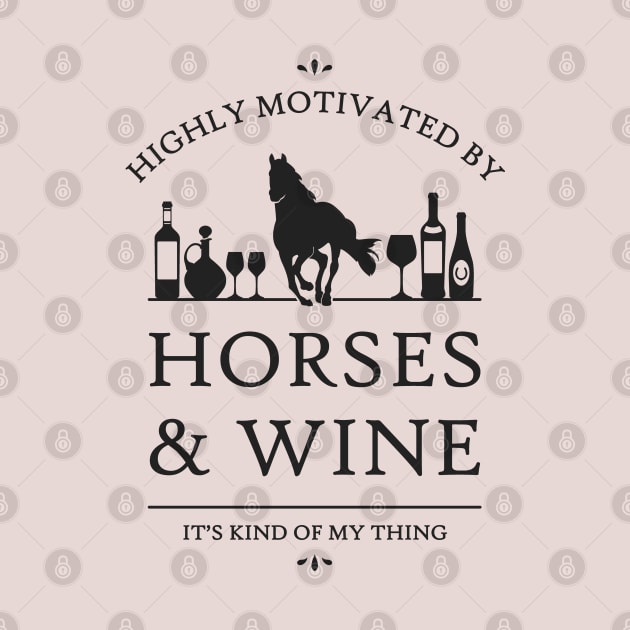 Highly Motivated by Horses and Wine by rycotokyo81