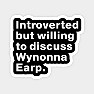 Introvert willing to discuss Wynonna Earp - #FightForWynonna Magnet