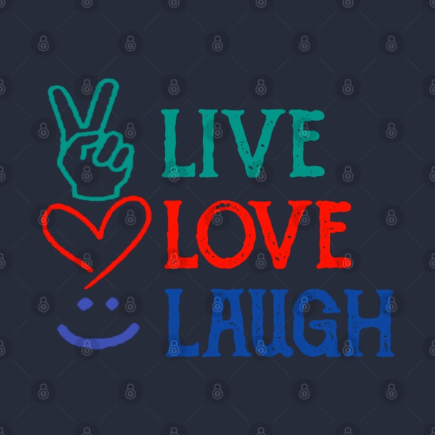 Live Love Laugh by radeckari25