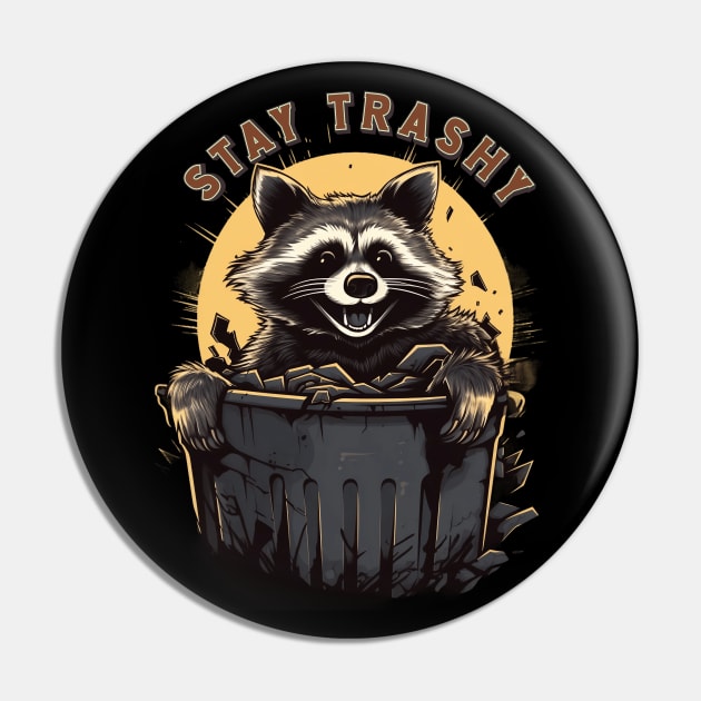 Stay Trashy Funny Smiling Raccoon In Trash Bin Pin by origato