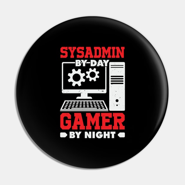 Sysadmin By Day Gamer By Night Pin by Dolde08