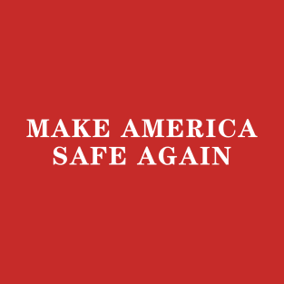 Make America Safe Again T-Shirt