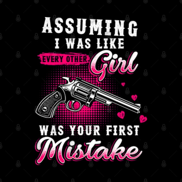 Assuming I Was Like Every Other Girl Was Your First Mistake by Hassler88