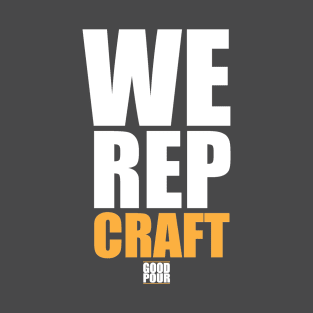 Good Pour - WE REP CRAFT T-Shirt