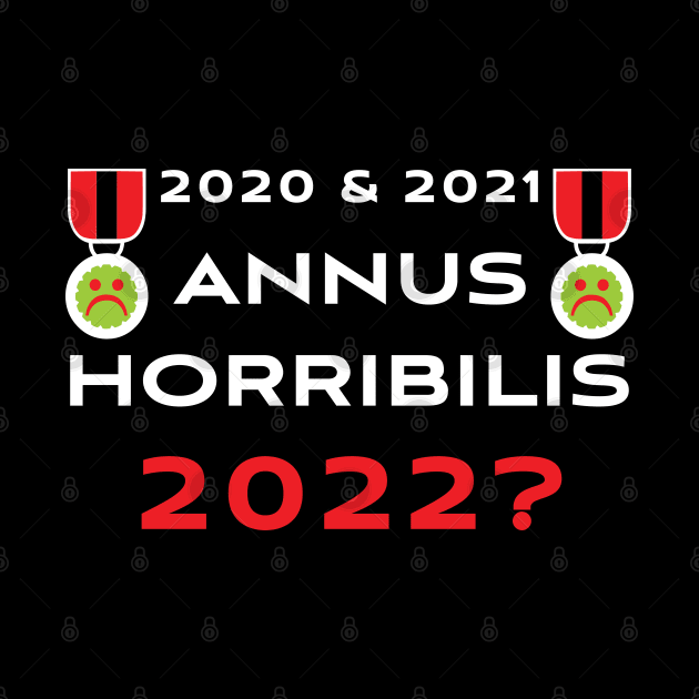 2020 and 2021 Annus Horribilis 2022? by DPattonPD