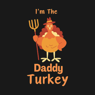 Im The daddy Turkey T-Shirt