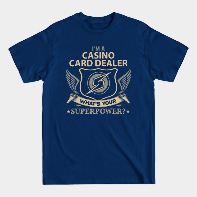 Casino Card Dealer T Shirt - Superpower Gift Item Tee - Casino Card Dealer - T-Shirt Casino Card Dealer T Shirt - Superpower Gift Item Tee - Casino Card Dealer - T-Shirt