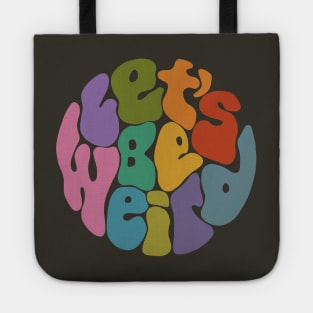 Let's Be Weird Groovy Circle Tote