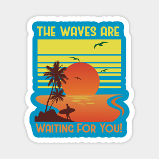 The Waves Are Waiting For You Surfing Sunset Retro Vintage Magnet