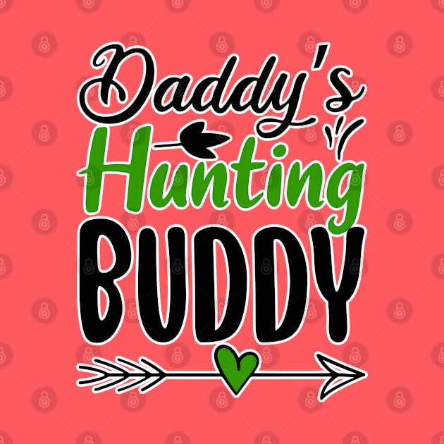 Daddys Hunting Buddy by BE MY GUEST MARKETING LLC