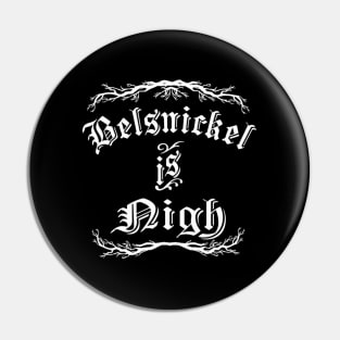 Belsnickel Is Nigh Pin