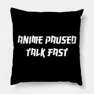 anime paused talk fast Pillow