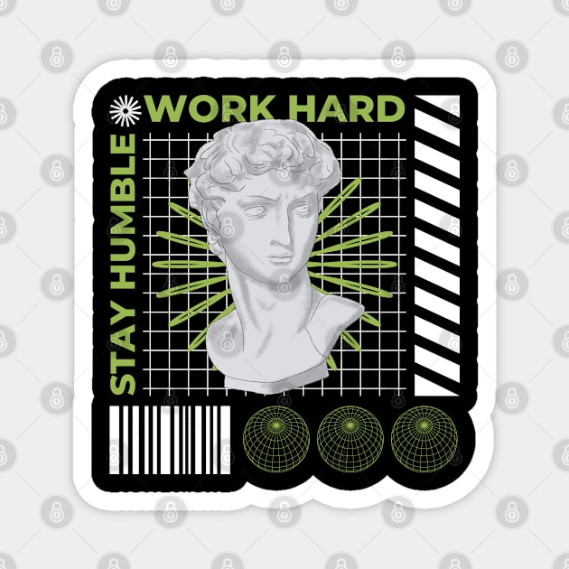 work hard stay humble - streetwear Magnet by aspanguji