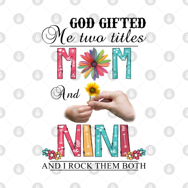 Vintage God Gifted Me Two Titles Mom And Nini Wildflower Hands Flower Happy Mothers Day by KIMIKA