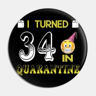 I Turned 34 in quarantine Funny face mask Toilet paper Pin