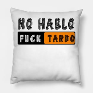 No Hablo Fucktardo: Newest funny quote saying "No Hablo Fucktardo" Pillow