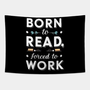 born to read forced to work Tapestry