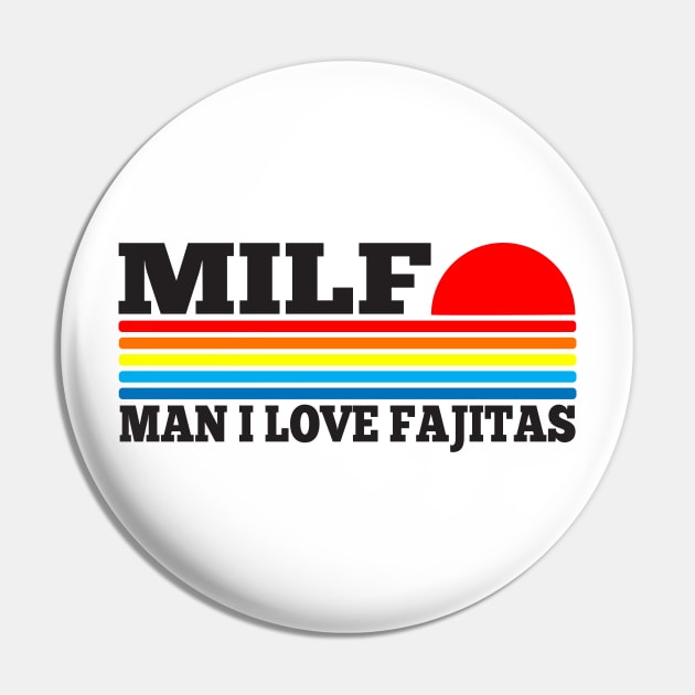 MILF - Man I love Fajitas funny acronym Pin by TSHIRT PLACE