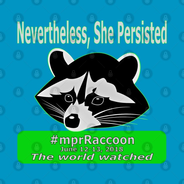 #mprRaccoon She Persisted by Jan4insight TeeStore