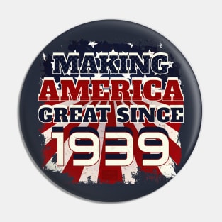 1939 Making America Great Patriotic US Born Birthday Pin