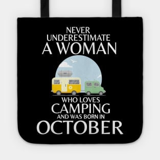 Never Underestimate A Woman Wo Loves Camping And Was Born In October Happy Birthday Campers Tote