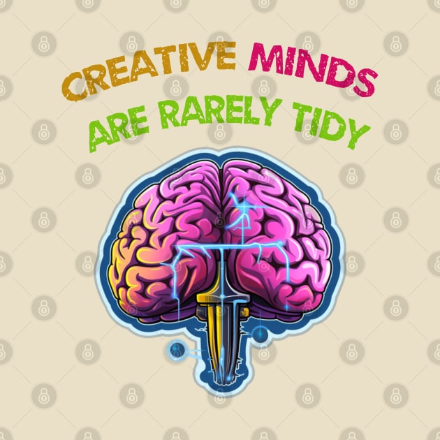 Creative Minds Are Rarely Tidy by ArtfulDesign