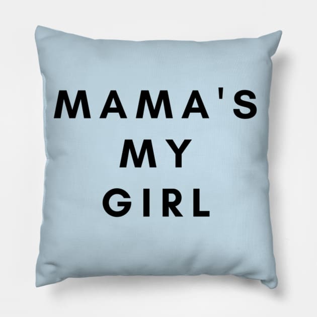 MAMA S MY GIRL Pillow by Artistic Design