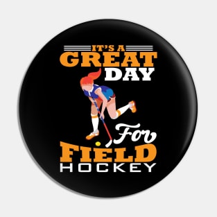 Its a Gread Day for Field Hockey Pin