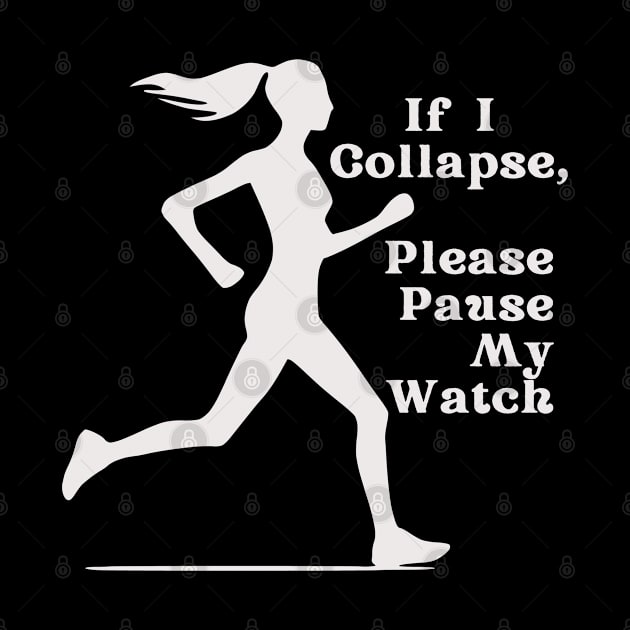 If I Collapse, Please Pause My Watch (white) by KayBee Gift Shop