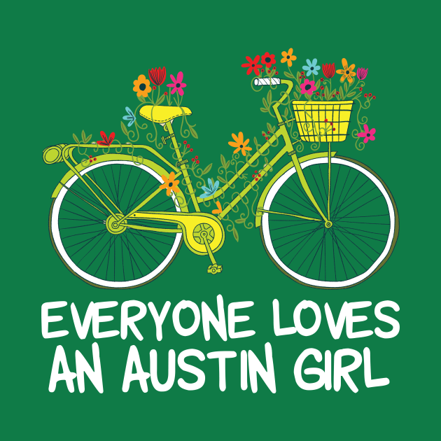 Everyone Loves an Austin Girl by epiclovedesigns