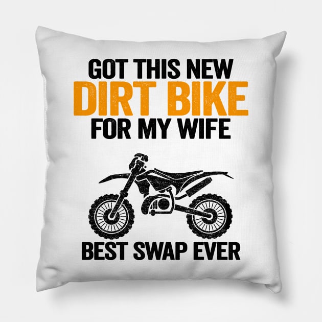 Got This New Dirt Bike For My Wife Best Swap Ever Funny Motocross Pillow by Kuehni