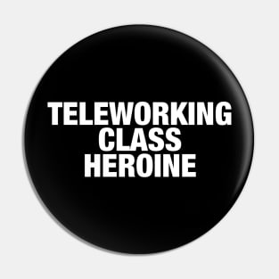 Teleworking Class Heroine Pin