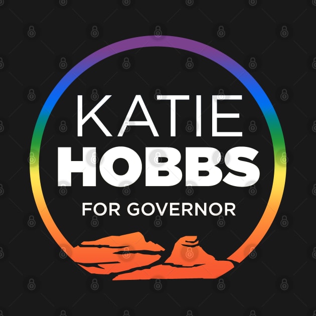 Katie Hobbs For Governor | 2022 Arizona Elections | LGBTQ Gay Pride Rainbow by BlueWaveTshirts