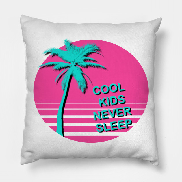 Cool kids never sleep