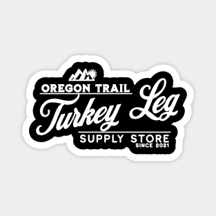 Oregon Trail Turkey Legs! Magnet