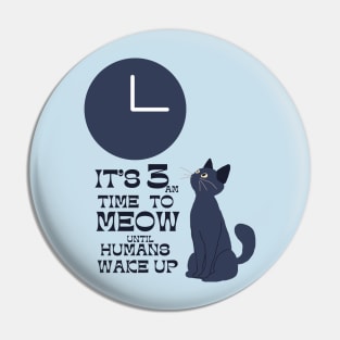 3 am time to wake up humans meow Pin