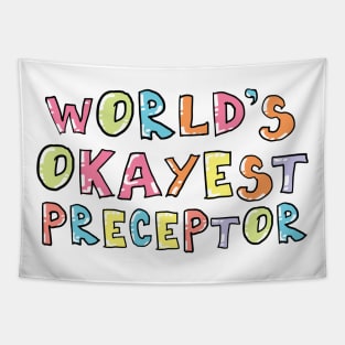 World's Okayest Preceptor Gift Idea Tapestry