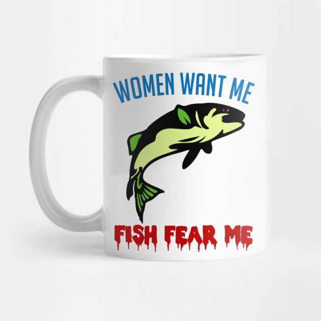 Women Want Me Fish Fear Me - Fishing, Meme, Funny - Fishing - Mug