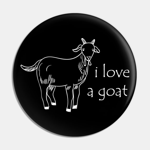 Goat - I love a goat Pin by KC Happy Shop