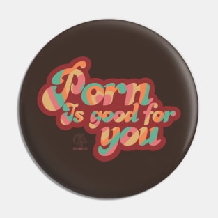 Porn Is Good For You Pin