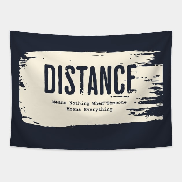 Distance Means Nothing When Someone Means Everything Tapestry by YuriArt