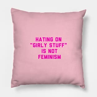 hating on "girly stuff" is not feminism Pillow