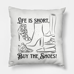 Life is Short Shoe Lovers Unite! Pillow