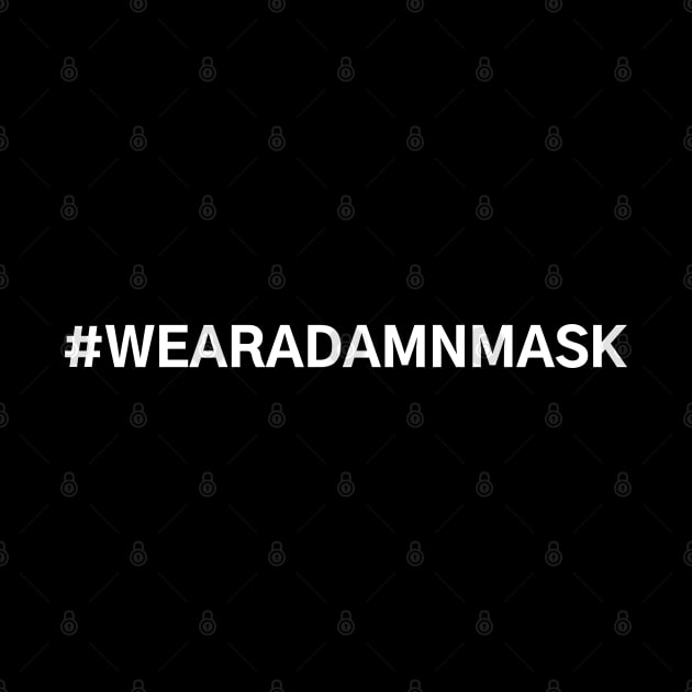 #WearADamnMask Wear A Damn Mask by AwesomeDesignz