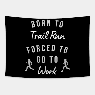 Born to Trail Run Forced to Go to Work Women Runner Tapestry