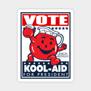 VOTE KOOL-AID FOR PRESIDENT! Magnet