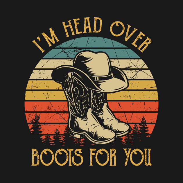 I'm Head Over Boots For You Tshirt Western Country Music by Ice Cream Monster