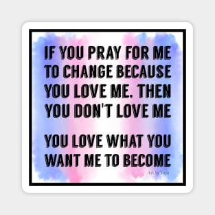 Don't Pray For Me Magnet