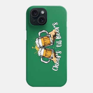 🍻 Cheers 'til Beers 🍻 Phone Case