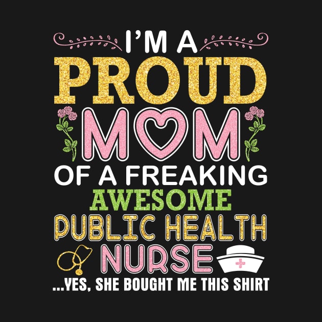 I'm A Proud Mom Of A Freaking Awesome Public Health Nurse by DainaMotteut